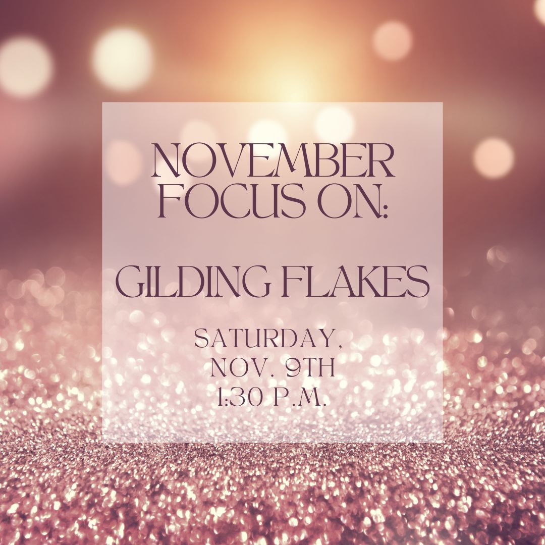 November 2024 "Focus On: Gilding Flakes